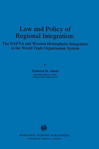 Cover image for Law and Policy of Regional Integration:The NAFTA and Western Hemispheric Integration in the World Trade Organization System