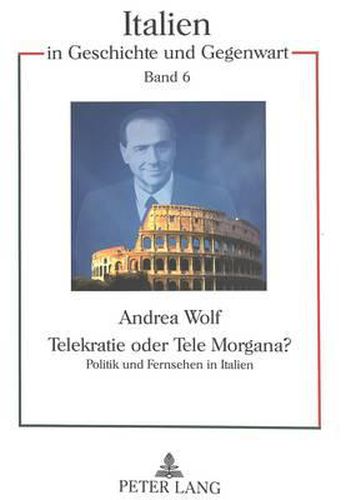 Cover image for Telekratie Oder Tele Morgana?: Politik Und Fernsehen in Italien