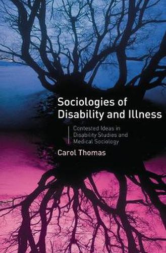 Cover image for Sociologies of Disability and Illness: Contested Ideas in Disability Studies and Medical Sociology