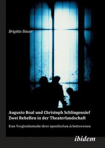 Augusto Boal und Christoph Schlingensief - Zwei Rebellen in der Theaterlandschaft. Eine Vergleichsstudie ihrer spezifischen Arbeitsweisen