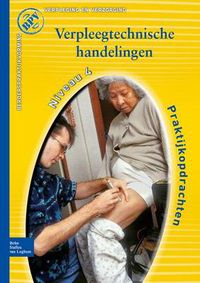 Cover image for Beroepspraktijkvorming Verpleegtechnische Handelingen: Praktijkopdrachten Voor Kwalificatieniveau 4