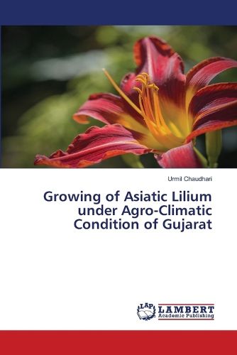 Cover image for Growing of Asiatic Lilium under Agro-Climatic Condition of Gujarat
