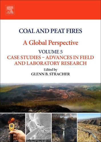 Cover image for Coal and Peat Fires: A Global Perspective: Volume 5: Case Studies - Advances in Field and Laboratory Research