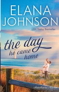 Cover image for The Day He Came Home: Sweet Contemporary Romance