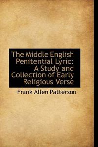 Cover image for The Middle English Penitential Lyric: A Study and Collection of Early Religious Verse