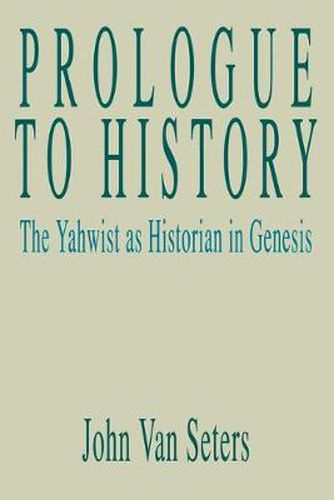 Cover image for Prologue to History: The Yahwist as Historian in Genesis