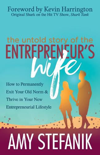 Cover image for The Untold Story of the Entrepreneur's Wife: How to Permanently Exit Your Old Norm and Thrive in Your New Entrepreneurial Lifestyle