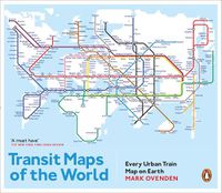 Cover image for Transit Maps of the World: Every Urban Train Map on Earth