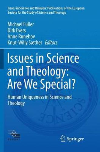 Issues in Science and Theology: Are We Special?: Human Uniqueness in Science and Theology