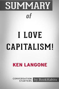 Cover image for Summary of I Love Capitalism by Ken Langone: Conversation Starters