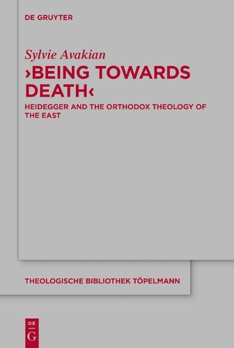 Cover image for 'Being Towards Death': Heidegger and the Orthodox Theology of the East