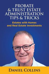 Cover image for Probate & Trust Estate Administration Tips & Tricks: Estates with Homes and Real Estate Investments