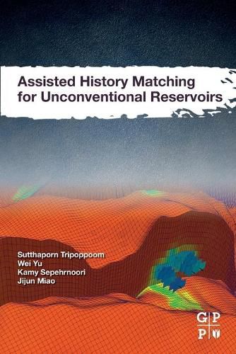 Cover image for Assisted History Matching for Unconventional Reservoirs