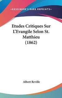 Cover image for Etudes Critiques Sur L'Evangile Selon St. Matthieu (1862)