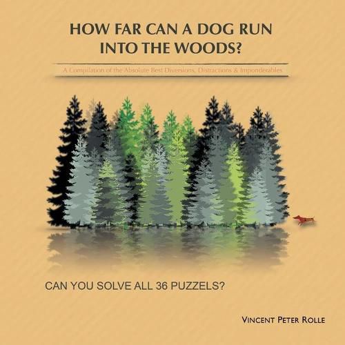 Cover image for How Far Can a Dog Run Into the Woods?: A Compilation of the Absolute Best Diversions, Distractions & Imponderables