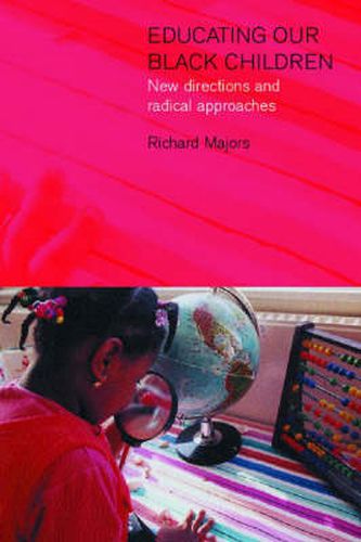 Cover image for Educating Our Black Children: New Directions and Radical Approaches