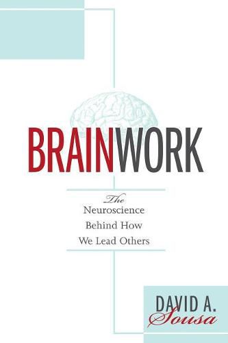 Cover image for Brainwork: The Neuroscience Behind How We Lead Others (Understanding and Applying Neuroleadership, the Neuroscience of Leadership)