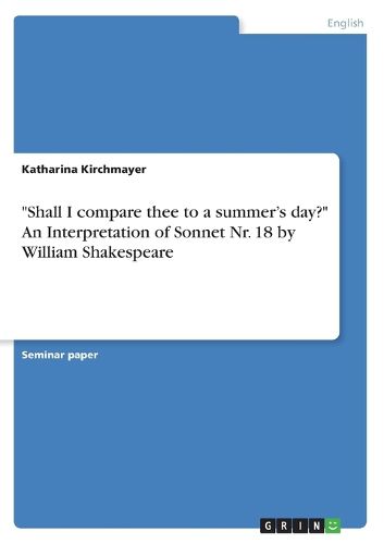 Cover image for Shall I compare thee to a summer's day? An Interpretation of Sonnet Nr. 18 by William Shakespeare