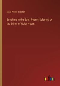 Cover image for Sunshine in the Soul. Poems Selected by the Editor of Quiet Hours