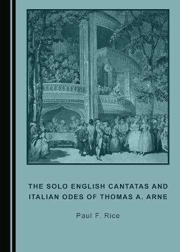 The Solo English Cantatas and Italian Odes of Thomas A. Arne