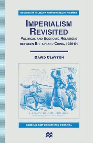 Imperialism Revisited: Political and Economic Relations between Britain and China, 1950-54