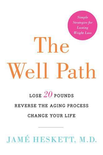 Cover image for The Well Path: Lose 20 Pounds, Reverse the Aging Process, Change Your Life