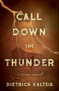 Cover image for Call Down the Thunder: A Crime Novel