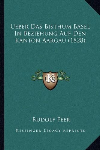 Cover image for Ueber Das Bisthum Basel in Beziehung Auf Den Kanton Aargau (1828)