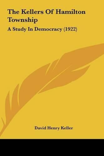 The Kellers of Hamilton Township: A Study in Democracy (1922)