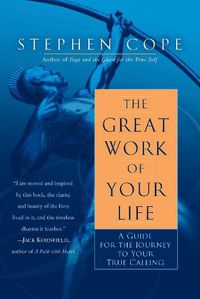 Cover image for The Great Work of Your Life: A Guide for the Journey to Your True Calling