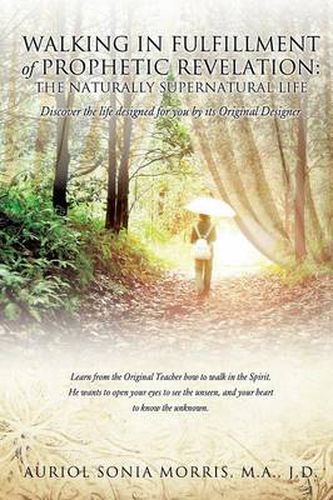 Cover image for Walking in Fulfillment of Prophetic Revelation: The Naturally Supernatural Life