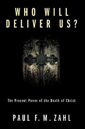 Cover image for Who Will Deliver Us?: The Present Power of the Death of Christ