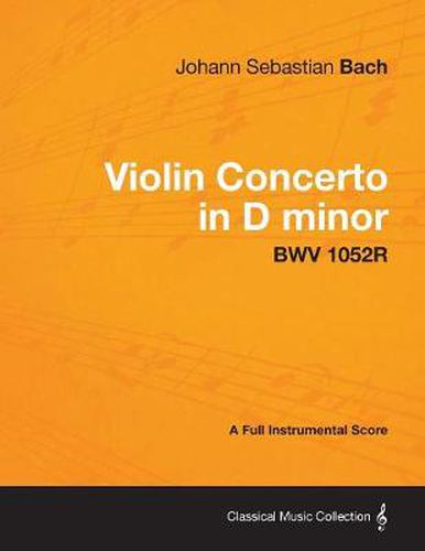 Cover image for Violin Concerto in D Minor - A Full Instrumental Score BWV 1052R