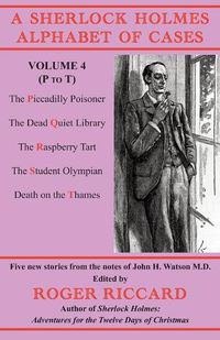 Cover image for A Sherlock Holmes Alphabet of Cases Volume 4 (P to T): Five new stories from the notes of John H. Watson M.D.