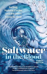 Cover image for Saltwater in the Blood: Surfing, Natural Cycles and the Sea's Power to Heal