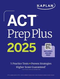 Cover image for ACT Prep Plus 2025: Study Guide includes 5 Full Length Practice Tests, 100s of Practice Questions, and 1 Year Access to Online Quizzes and Video Instruction