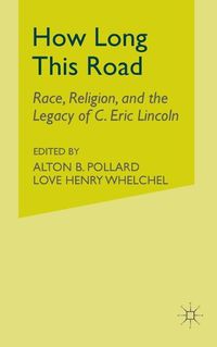 Cover image for How Long This Road: Race, Religion, and the Legacy of C. Eric Lincoln