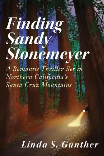 Cover image for Finding Sandy Stonemeyer: A Romantic Thriller Set in Northern California's Santa Cruz Mountains