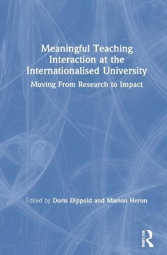 Cover image for Meaningful Teaching Interaction at the Internationalised University: Moving From Research to Impact