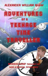 Cover image for The Adventures of a Teenage Time Traveller