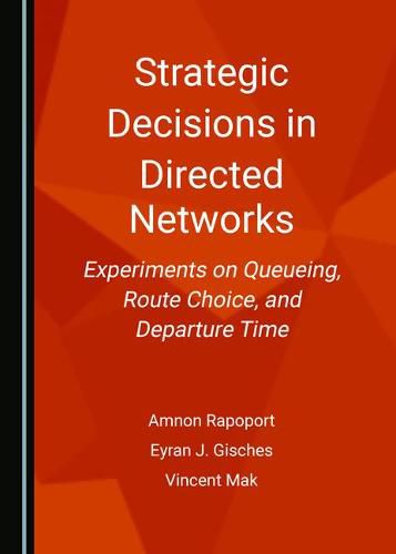 Cover image for Strategic Decisions in Directed Networks: Experiments on Queueing, Route Choice, and Departure Time