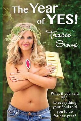 Cover image for The Year of YES!: What if you said YES! to everything your Soul told you to do for one year?