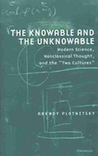 Cover image for The Knowable and the Unknowable: Modern Science, Nonclassical Thought and the Two Cultures