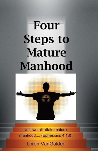 Cover image for Four Steps to Mature Manhood: A New Perspective on Paul's Letter to the Ephesians