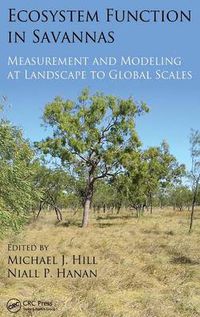 Cover image for Ecosystem Function in Savannas: Measurement and Modeling at Landscape to Global Scales