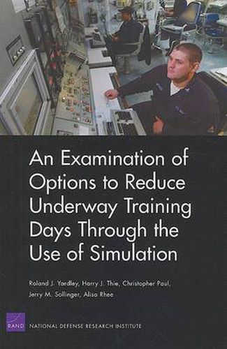 An Examination of Options to Reduce Underway Training Days Through the Use of Simulation