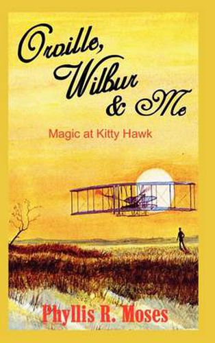 Cover image for Orville, Wilbur & ME: Magic at Kitty Hawk