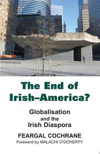 Cover image for The End of Irish-America?: Globalisation and the Irish Diaspora