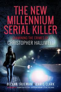 Cover image for The New Millennium Serial Killer: Examining the Crimes of Christopher Halliwell