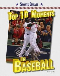 Cover image for Top 10 Moments in Baseball